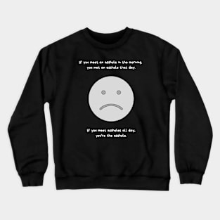 You're the Asshole Crewneck Sweatshirt